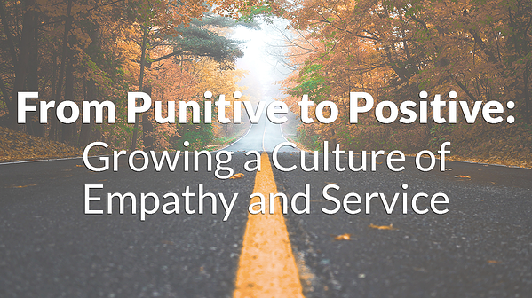 From Punitive to Positive: Growing a Culture of Empathy and Service