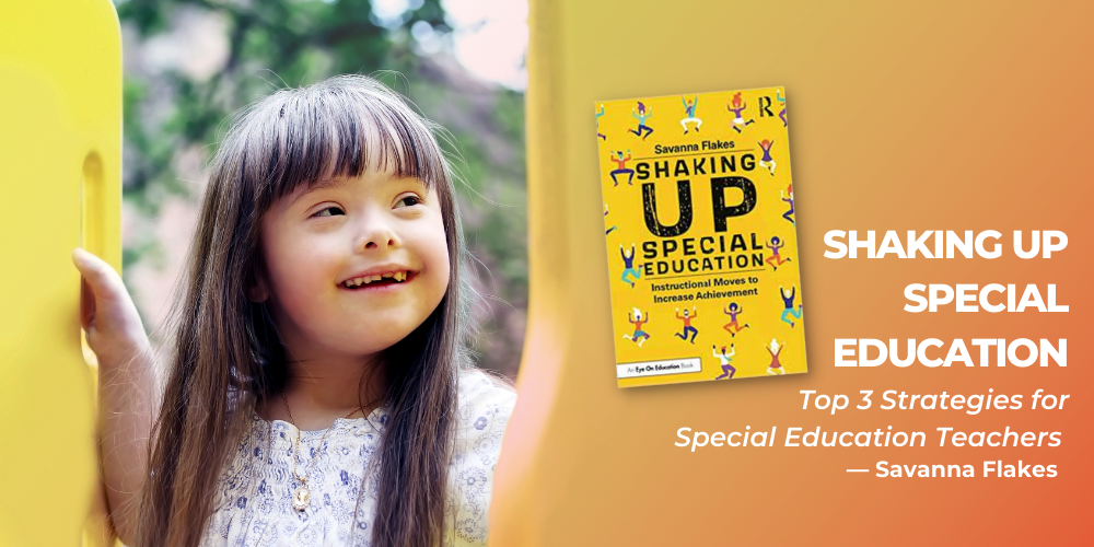 Shaking Up Special Education: Top 3 Strategies for Special Education Teachers