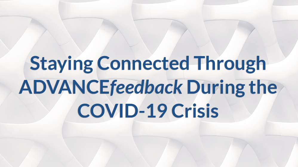 Staying Connected Through ADVANCEfeedback During the COVID-19 Crisis