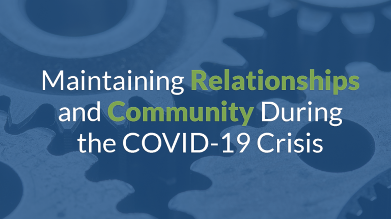 Maintaining Relationships and Community During the COVID-19 Crisis