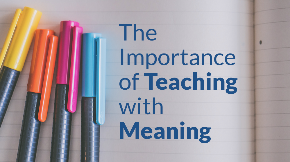Importance of teaching with meaning