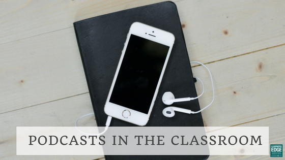 Podcasts in the Classroom