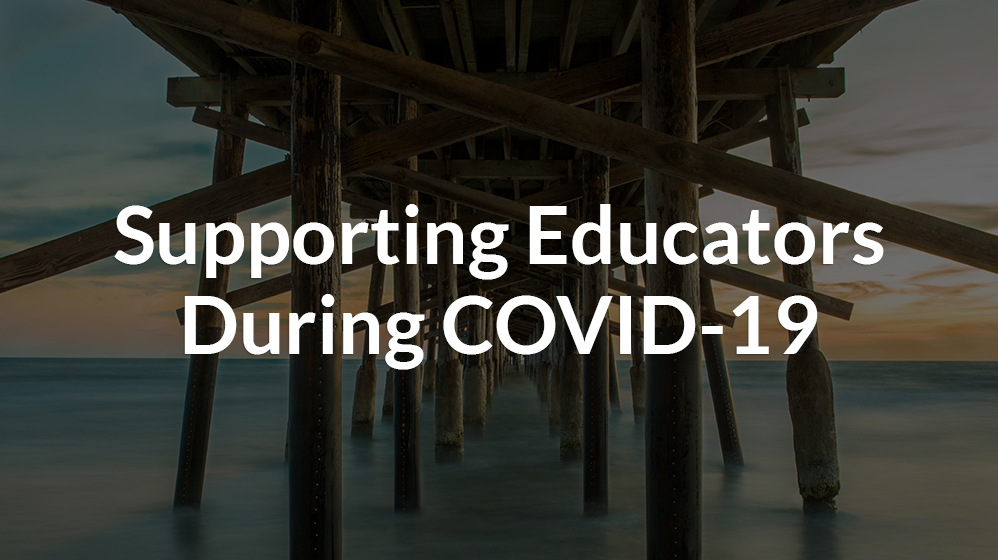 Supporting Educators During COVID-19