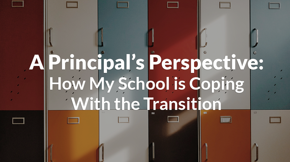 A Principal’s Perspective: How My School is Coping With the Transition