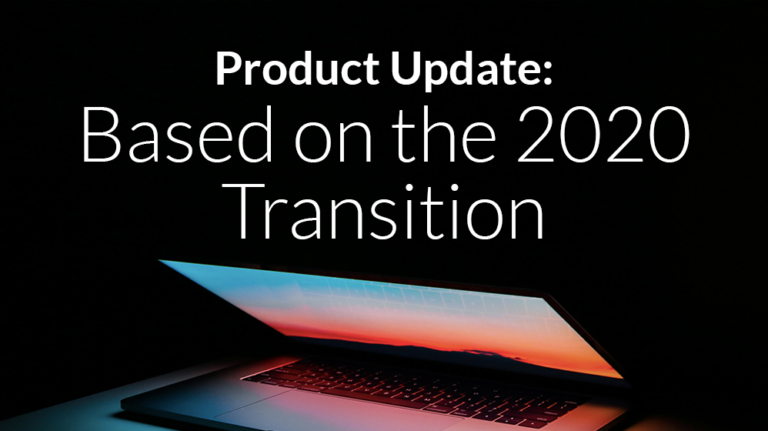 Product Update: Based on the 2020 Transition